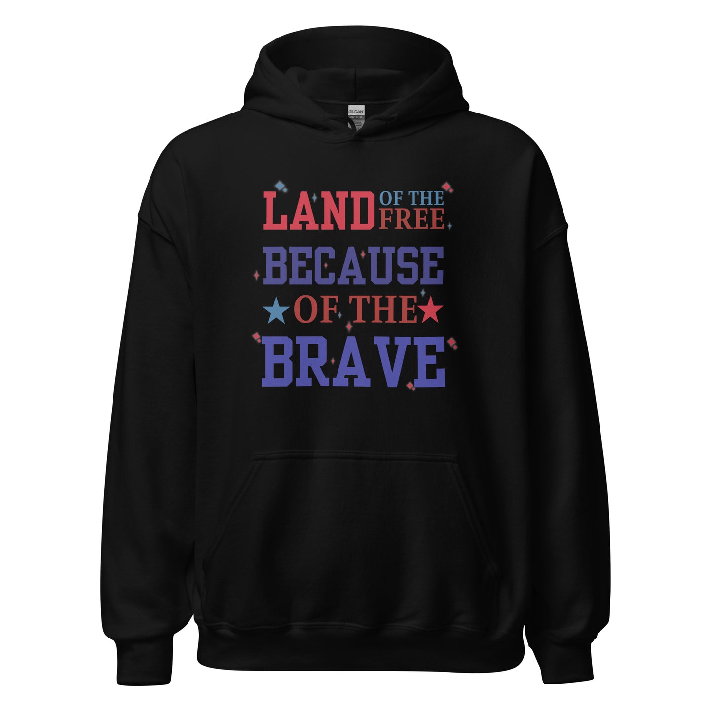 Land Of The Free Because Of The Brave - Unisex Hoodie