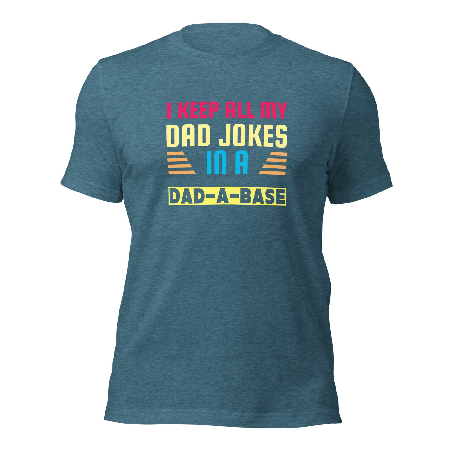 I Keep All My Dad Jokes In A Dad-a-Base T-shirt