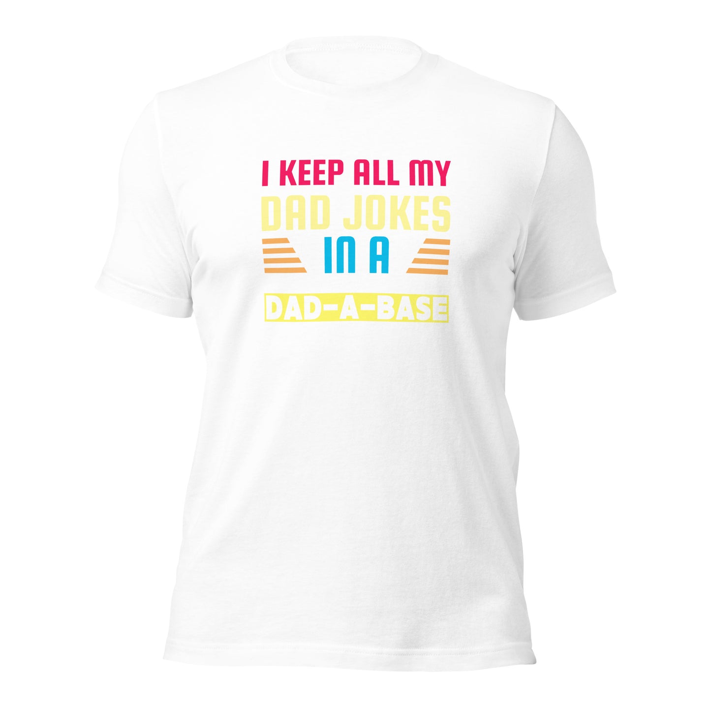I Keep All My Dad Jokes In A Dad-a-Base T-shirt