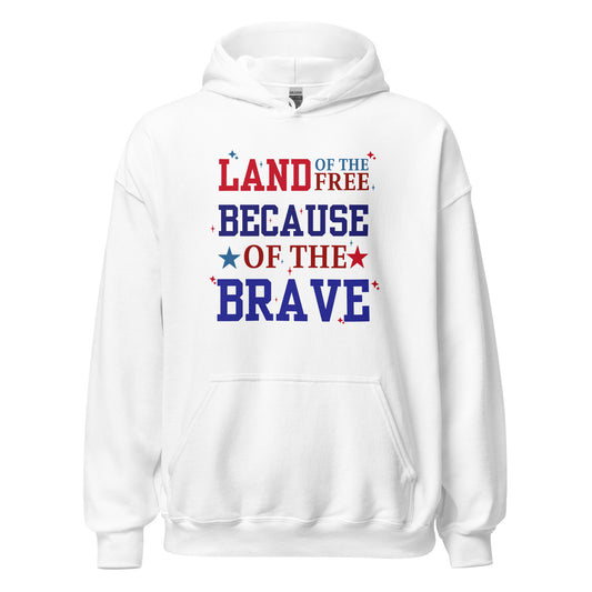 Land Of The Free Because Of The Brave - Unisex Hoodie